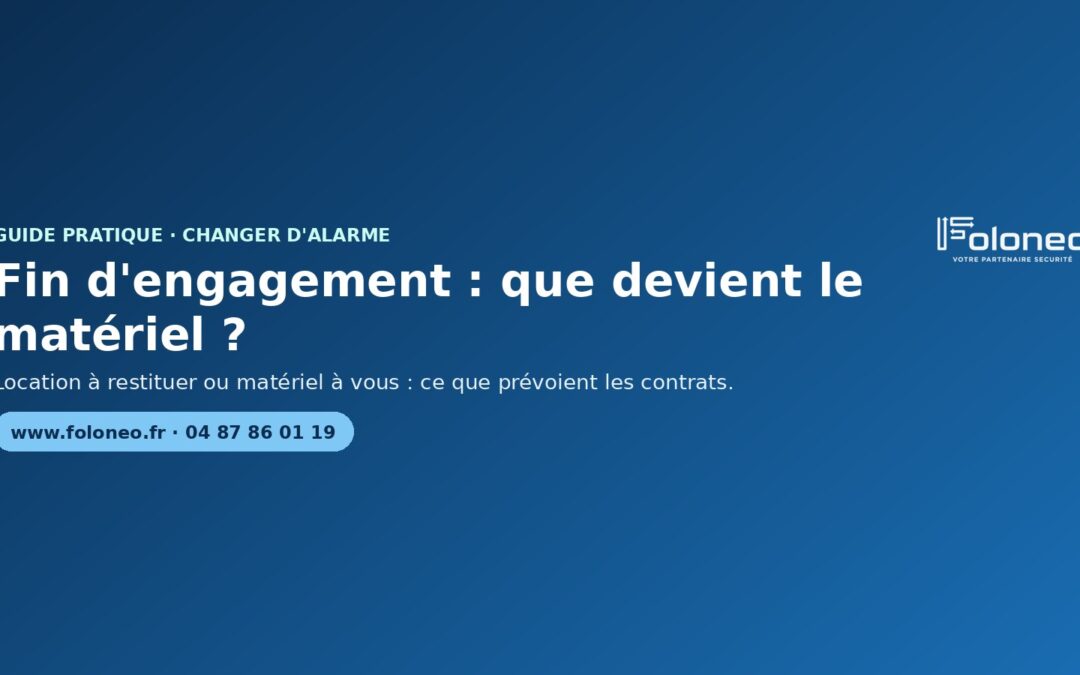 Fin d&rsquo;engagement : que devient le matériel de votre alarme ?